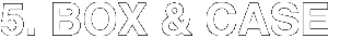 BOX & CASE