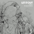 「LET IT OUT」　鋼の錬金術師盤ジャケット